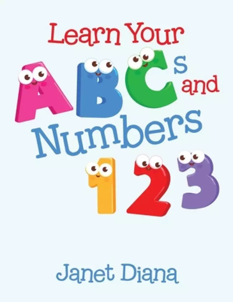 Learn Your Abcs and Numbers 1 2 3