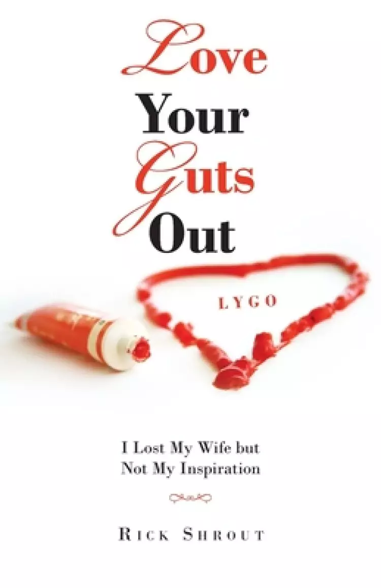 Love Your Guts Out: I Lost My Wife but Not My Inspiration