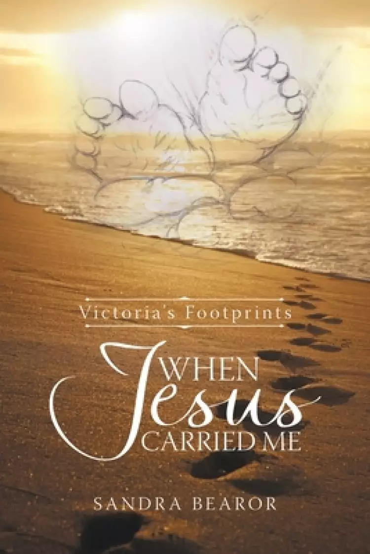 When Jesus Carried Me: Victoria's Footprints