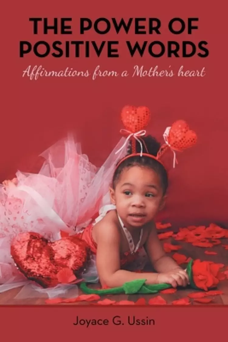 The Power of Positive Words: Affirmations from a Mother's Heart