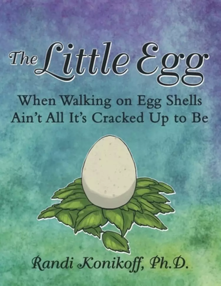 The Little Egg: When Walking on Egg Shells Ain't All It's Cracked up to Be