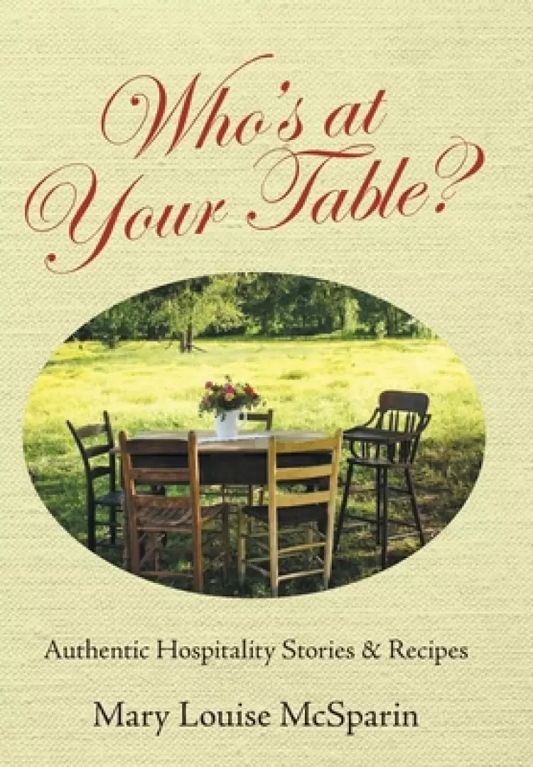 Who's at Your Table?: Authentic Hospitality Stories & Recipes
