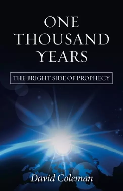 One Thousand Years: The Bright Side of Prophecy