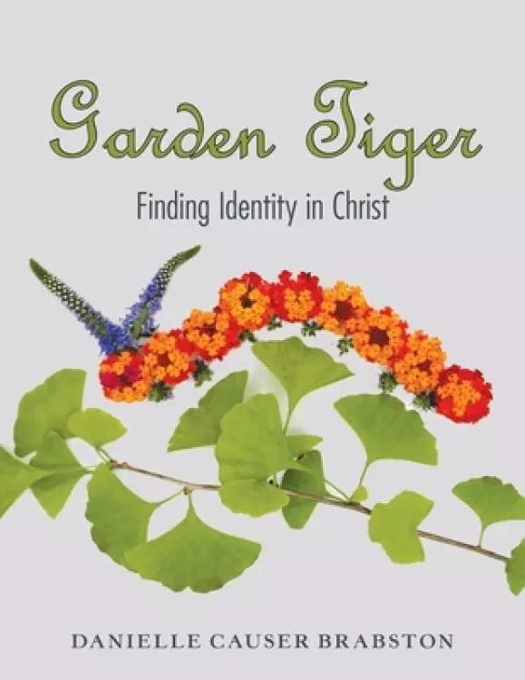 Garden Tiger: Finding Identity in Christ