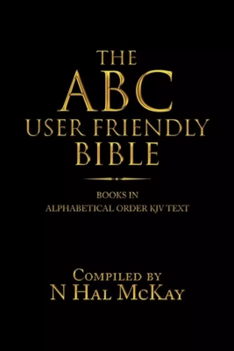 The Abc User Friendly Bible: Books in Alphabetical Order Kjv Text