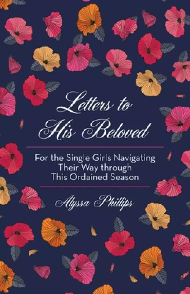 Letters to His Beloved: For the Single Girls Navigating Their Way Through This Ordained Season