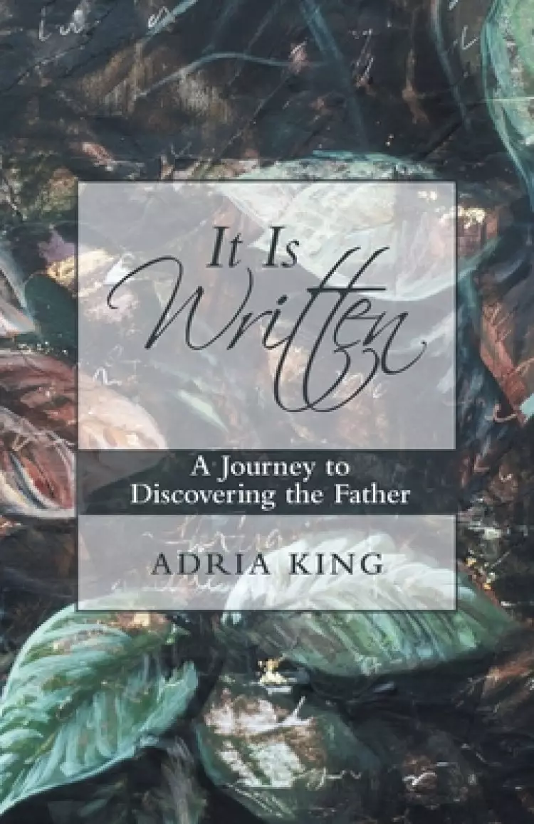 It Is Written: A Journey to Discovering the Father