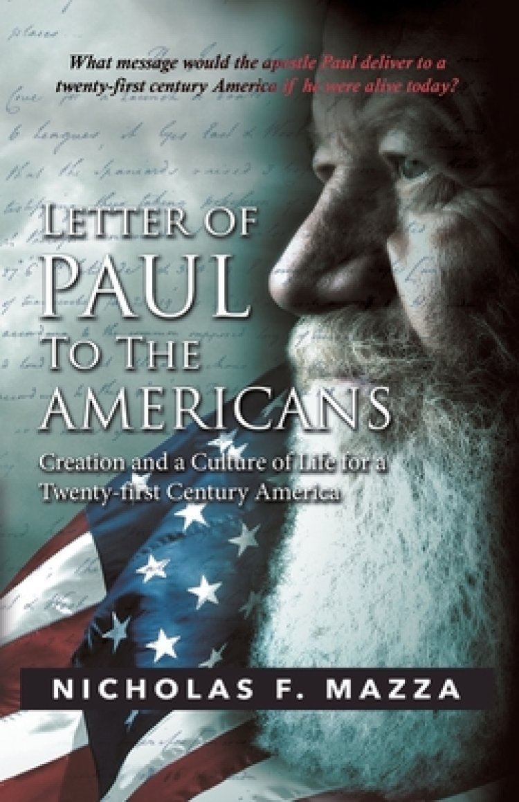 Letter of Paul to the Americans: Creation and a Culture of Life for a Twenty-First Century America