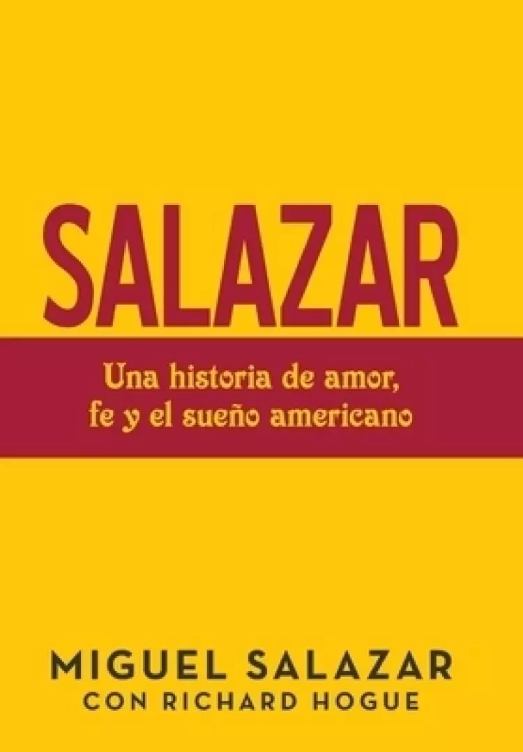 Salazar: Una Historia De Amor, Fe Y El Sue