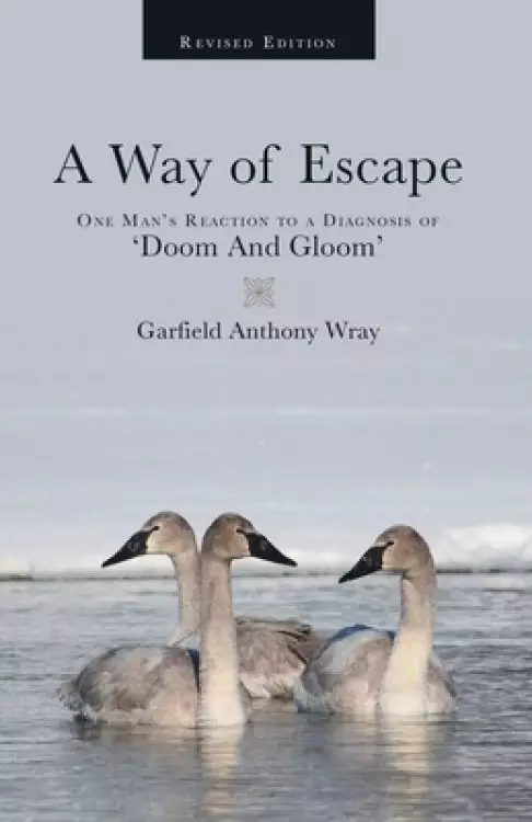A Way of Escape: One Man's Reaction to a Diagnosis of 'Doom and Gloom'