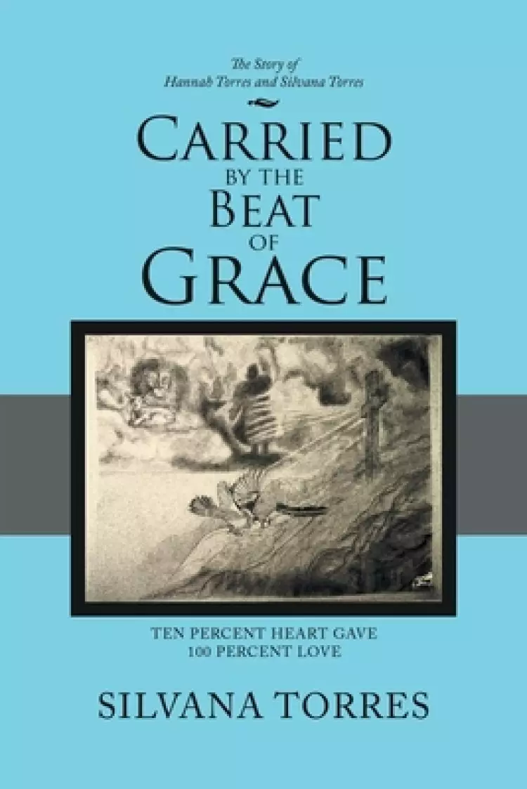 Carried by the Beat of Grace: Ten Percent Heart Gave 100 Percent Love