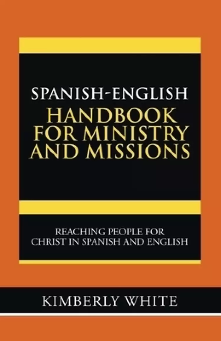 Spanish-English Handbook for Ministry and Missions: Reaching People for Christ in Spanish and English