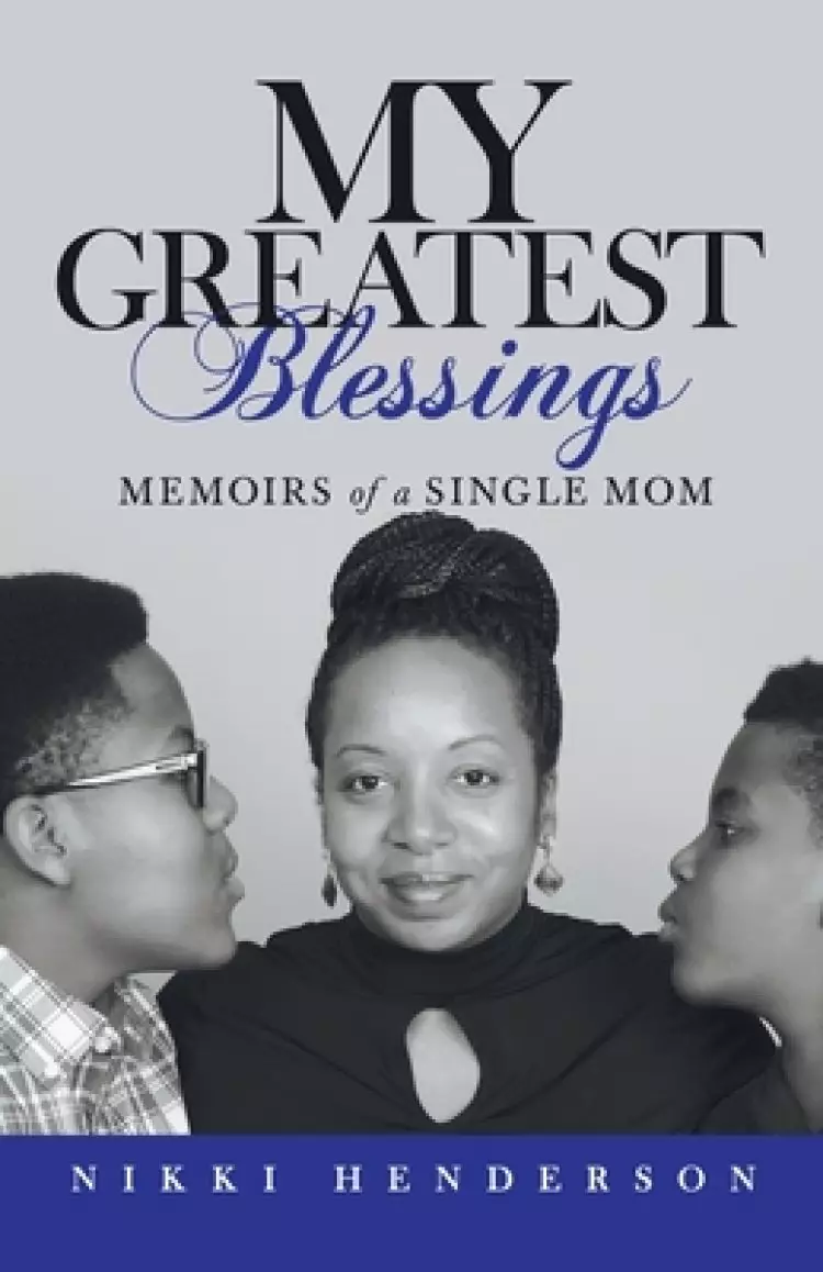 My Greatest Blessings: Memoirs of a Single Mom