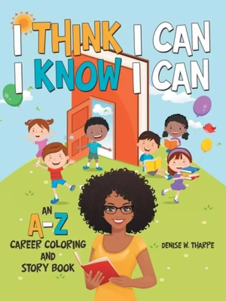 I Think I Can, I Know I Can: An A-Z Career Coloring and Story Book