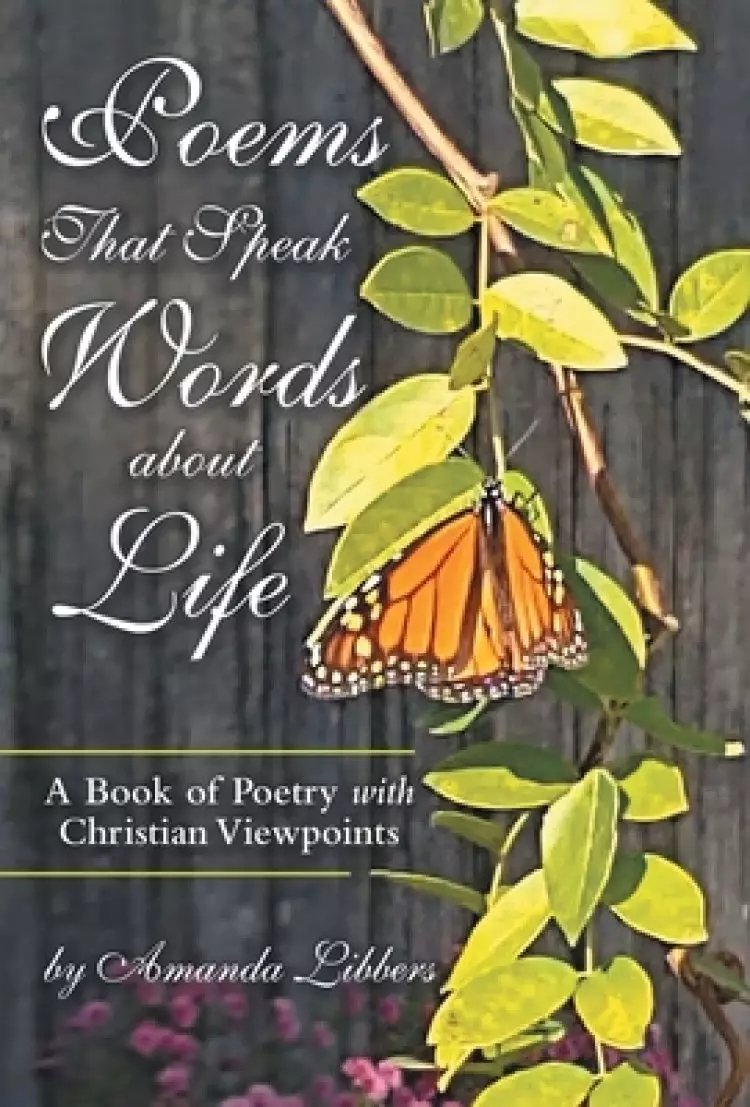 Poems That Speak Words About Life: A Book of Poetry with Christian Viewpoints