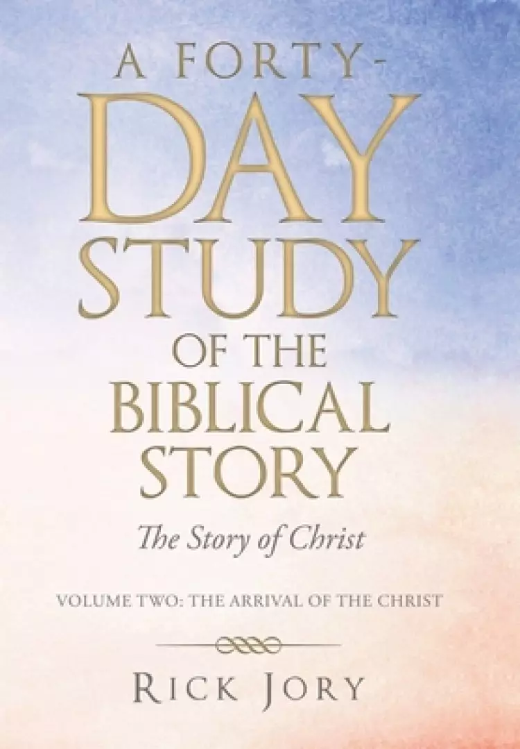 A Forty-Day Study   of    the Biblical Story: The Story of Christ