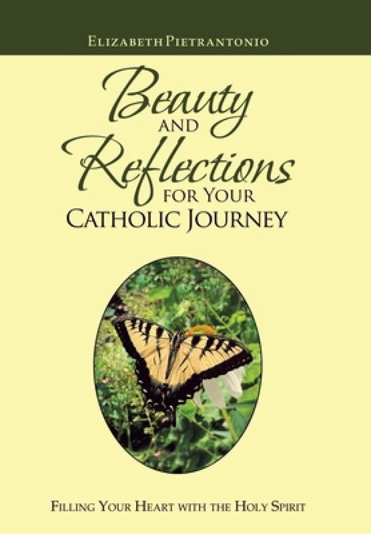 Beauty and Reflections  for Your Catholic Journey: Filling Your Heart with the Holy Spirit
