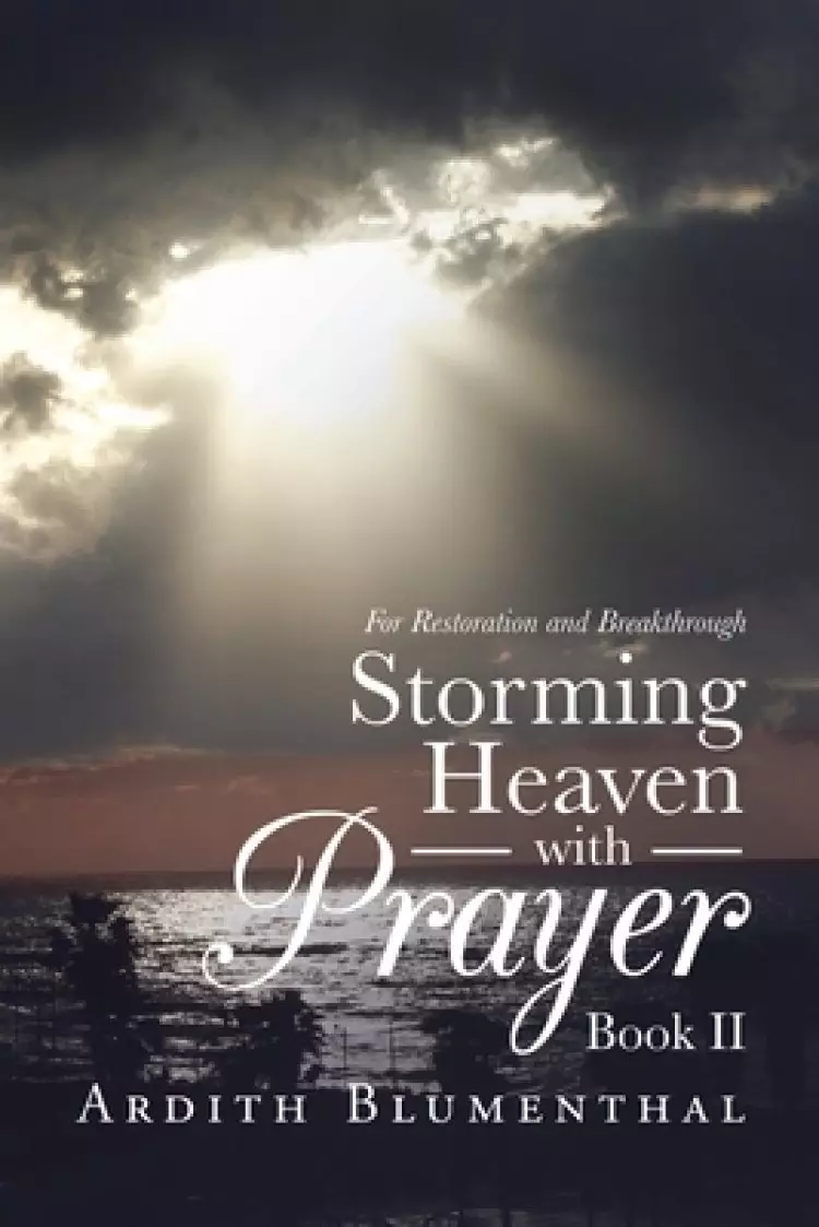 Storming Heaven with Prayer Book Ii: For Restoration and Breakthrough