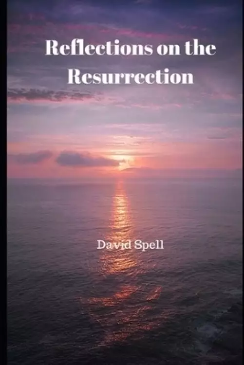Reflections on the Resurrection