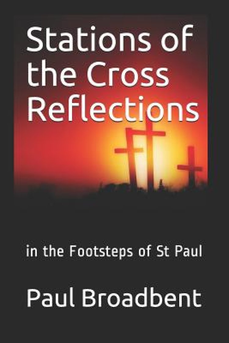 Stations of the Cross Reflections: in the Footsteps of St Paul