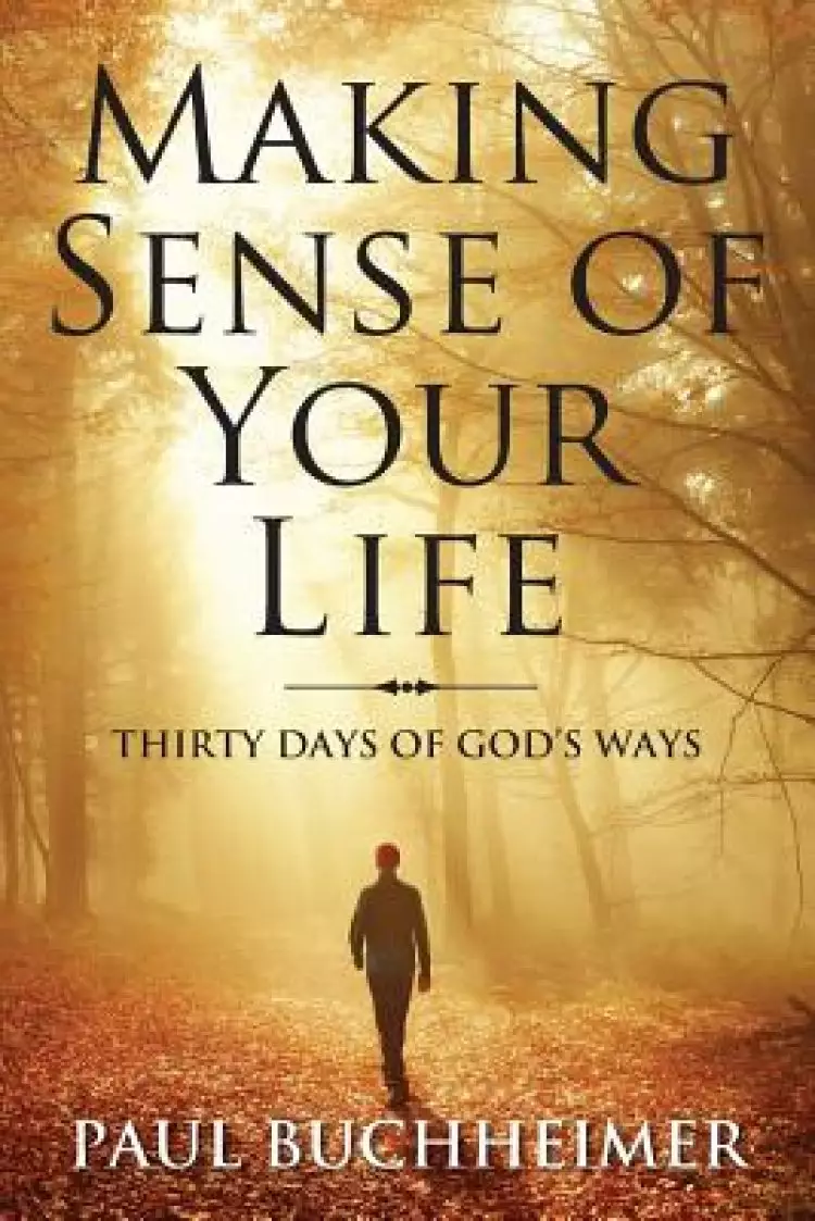 Making Sense of Your Life: Thirty Days of God's Ways