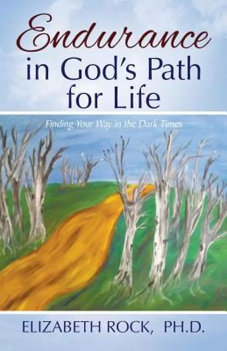 Endurance in God's Path for Life: Finding Your Way in the Dark Times
