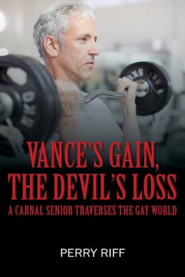 Vance's Gain, the Devil's Loss: A Carnal Senior Traverses the Gay World