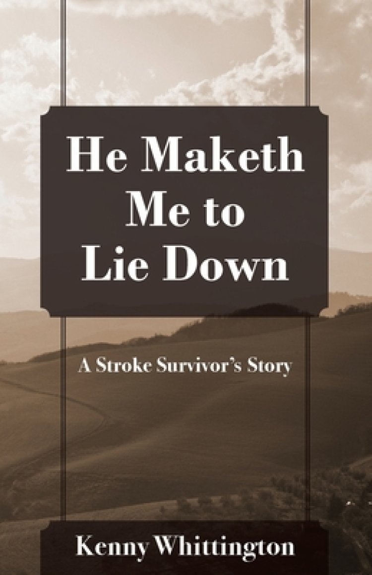 He Maketh Me to Lie Down: A Stroke Survivor's Story