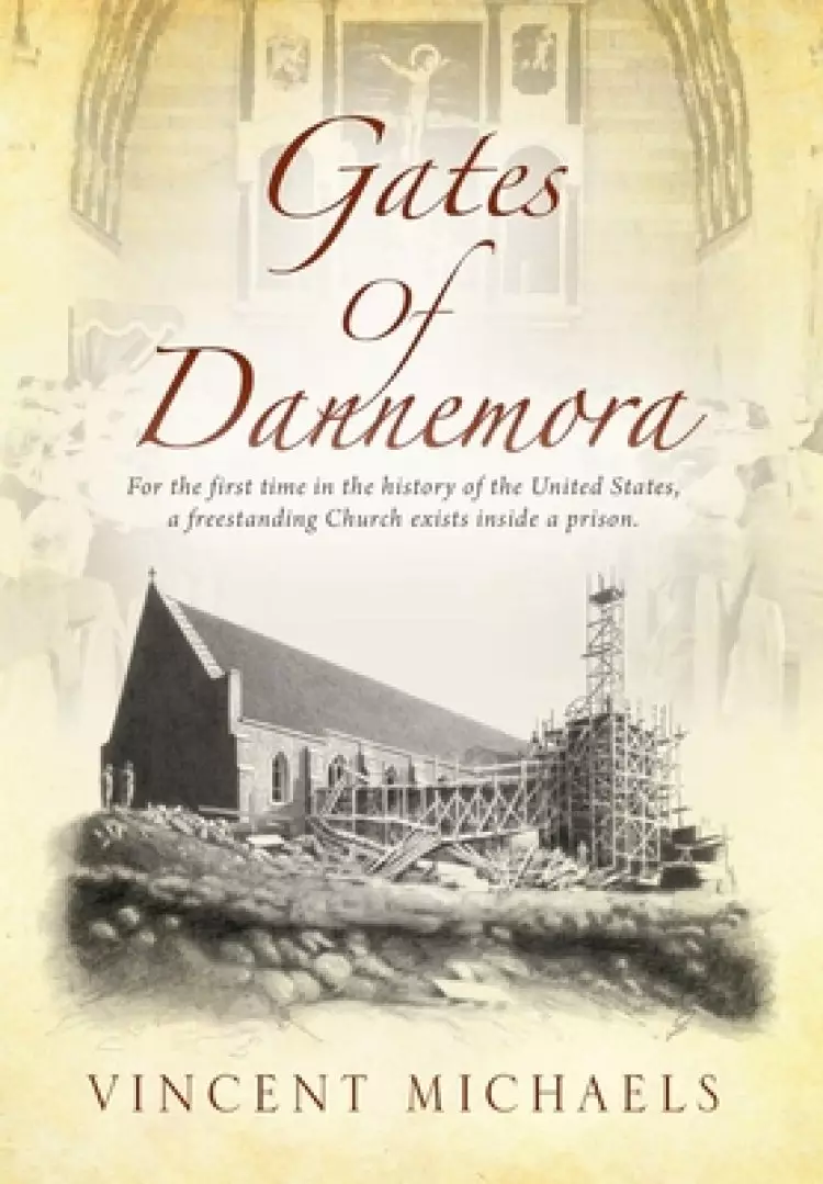 Gates of Dannemora: For the first time in the history of the United States, a freestanding Church exists inside a prison.