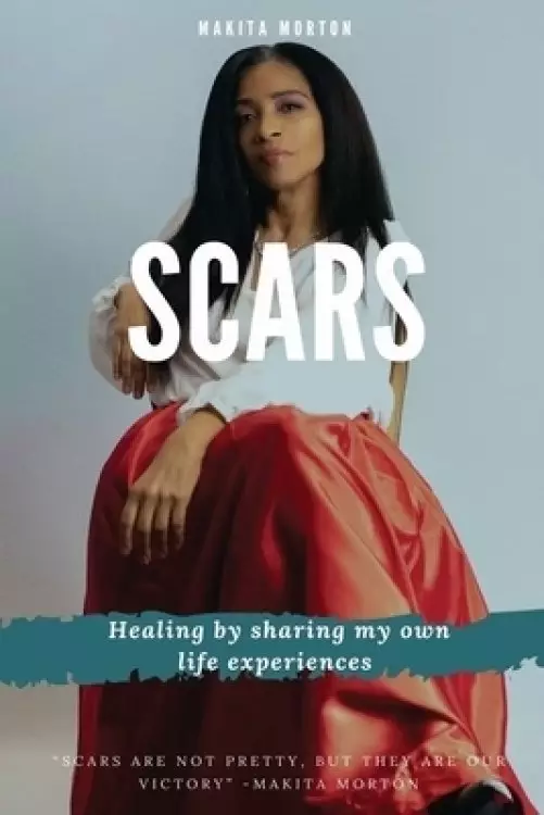 Scars: Healing by sharing my own life experiences
