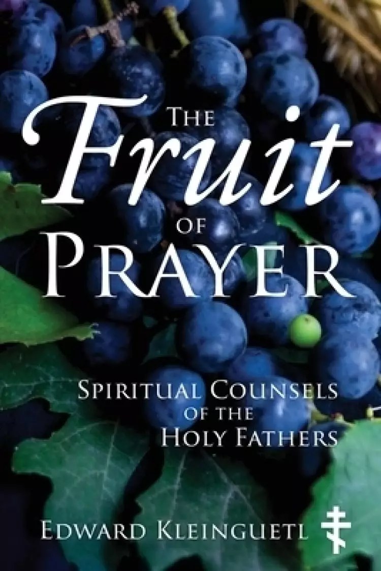 The Fruit of Prayer: Spiritual Counsels of the Holy Fathers