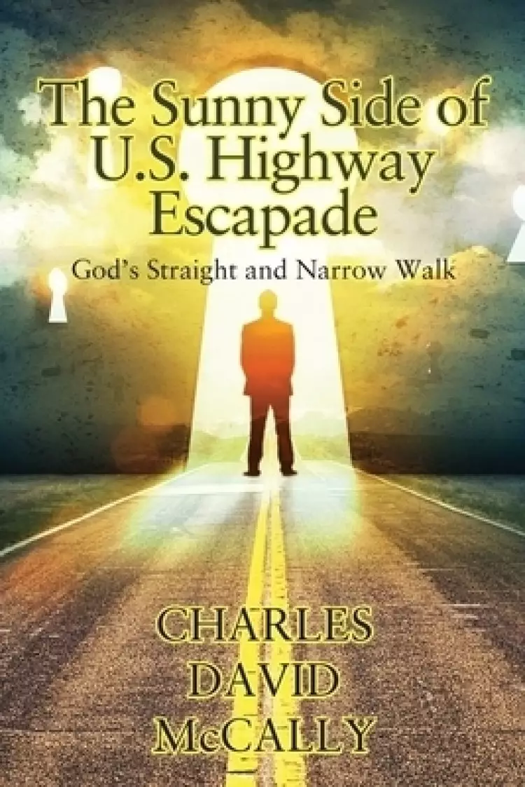The Sunny Side of U.S. Highway Escapade: God's Straight and Narrow Walk
