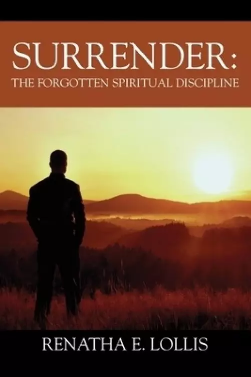 Surrender: The Forgotten Spiritual Discipline