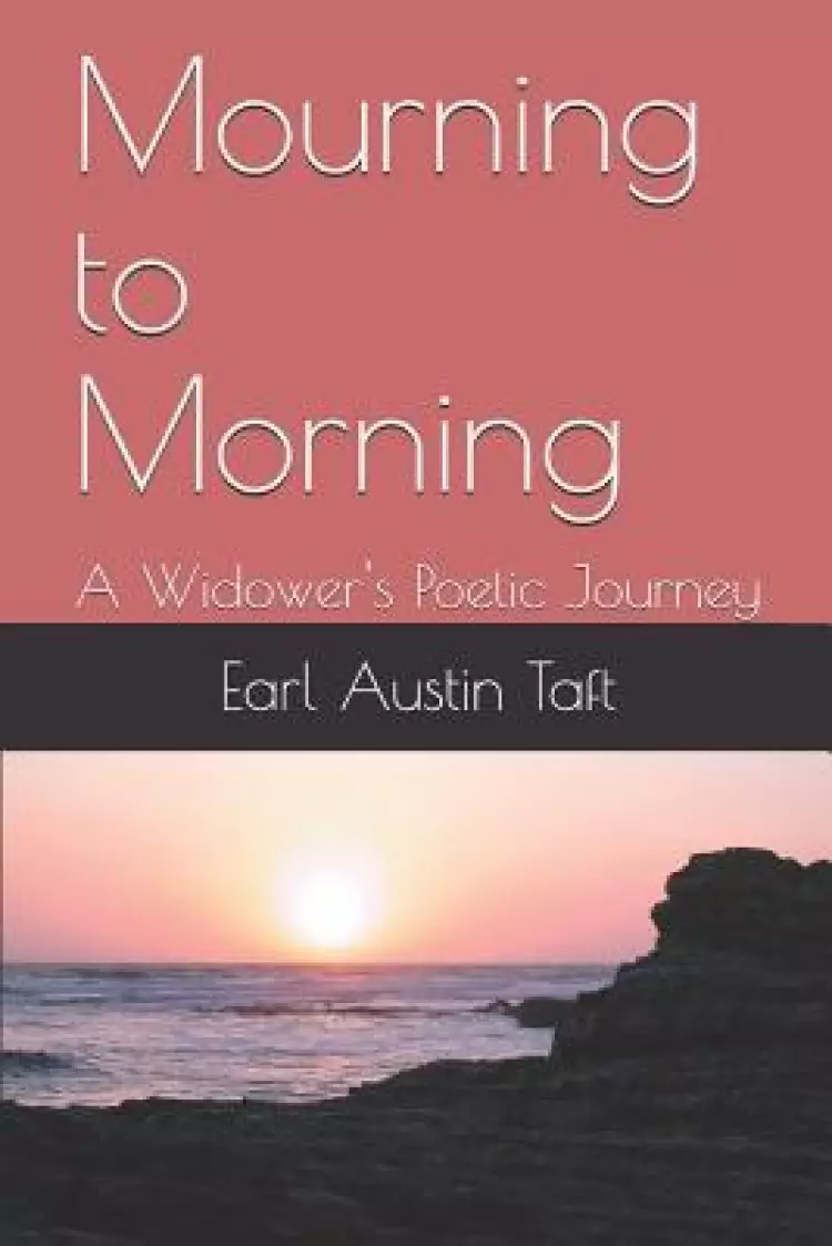 Mourning to Morning: A Widower's Poetic Journey