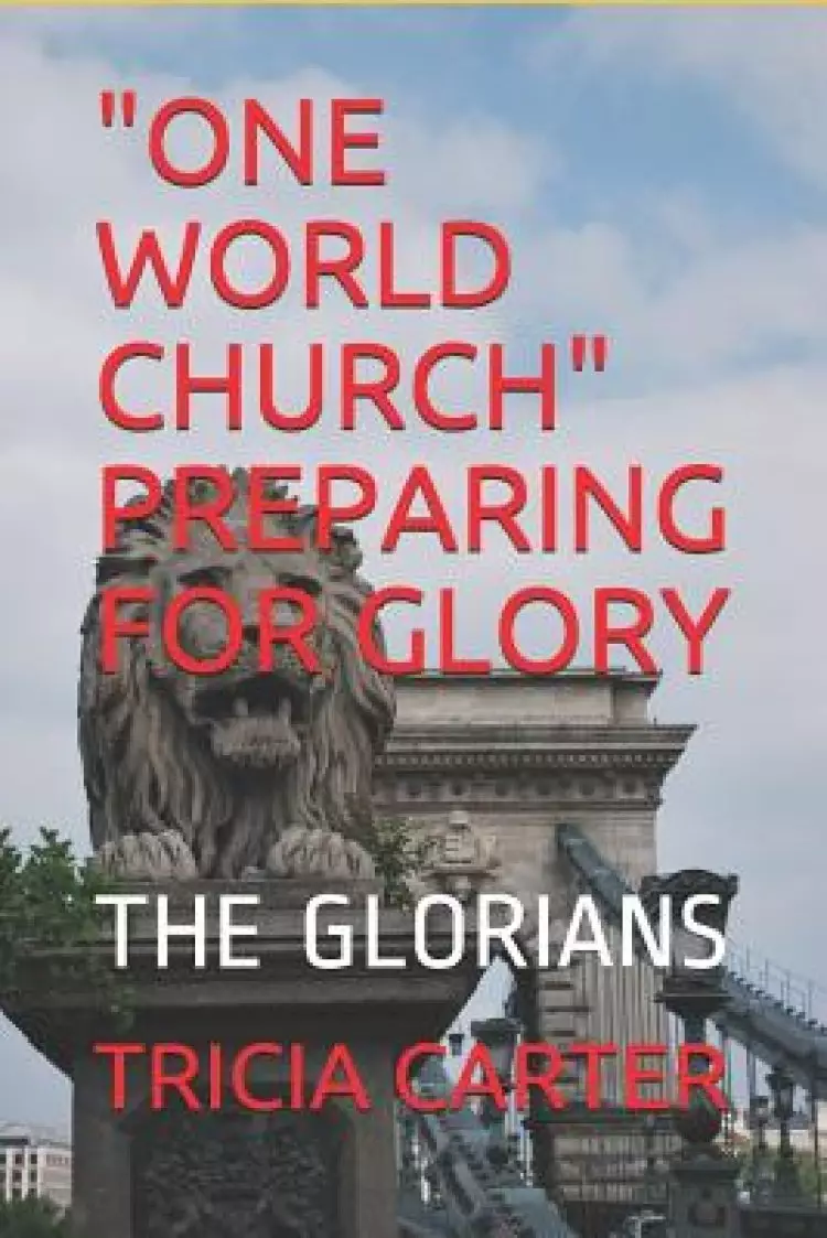 "One World Church" Preparing for Glory: The Glorians
