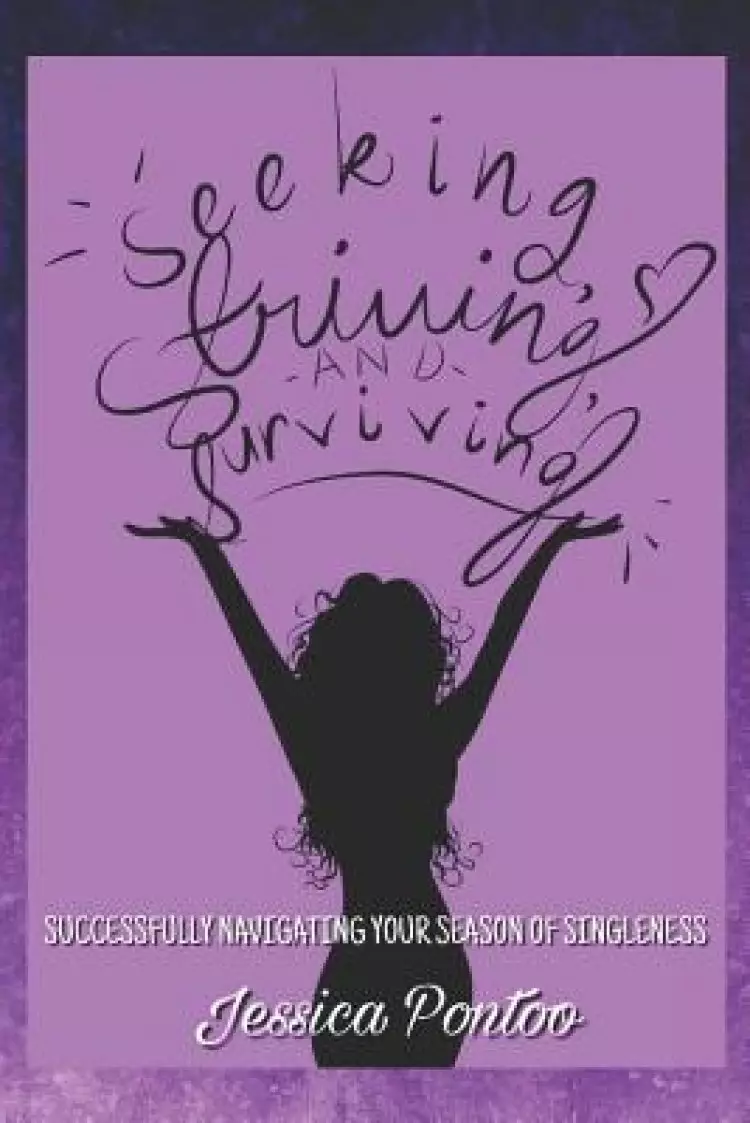 Seeking, Striving, and Surviving: Successfully Navigating Your Season of Singleness