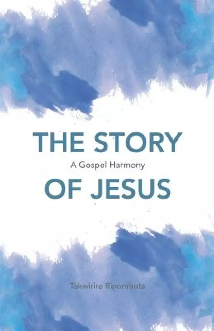 The Story of Jesus: A Gospel Harmony