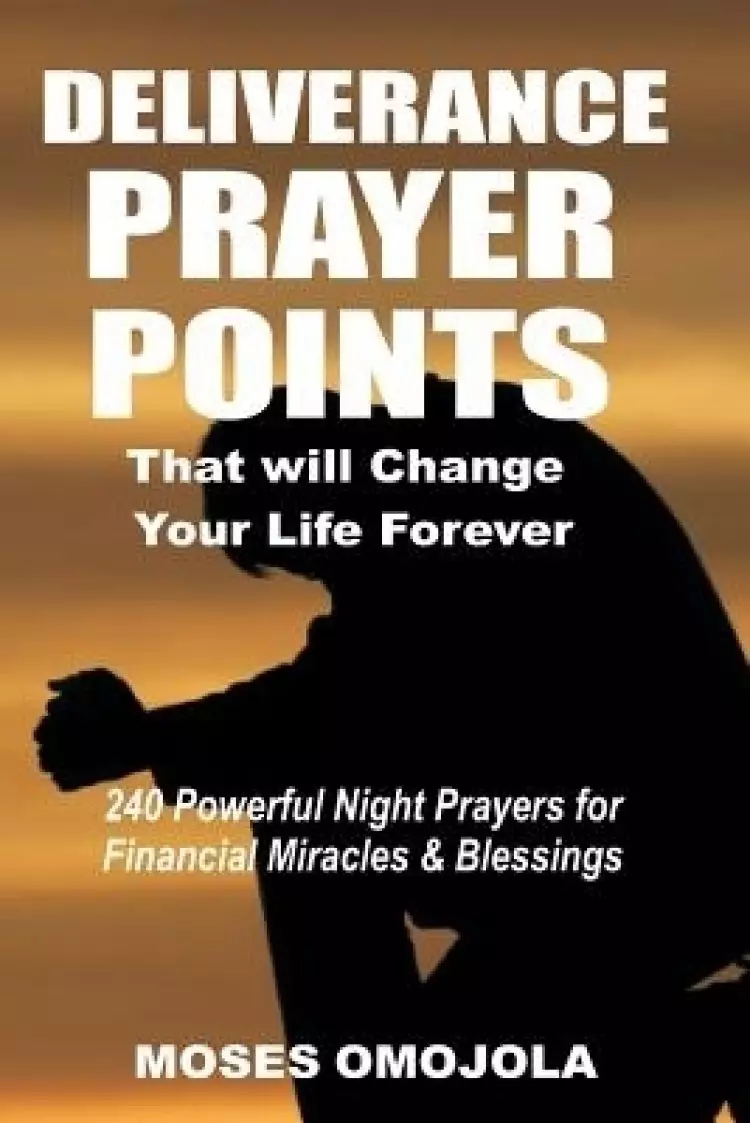 Deliverance Prayer Points That Will Change Your Life Forever