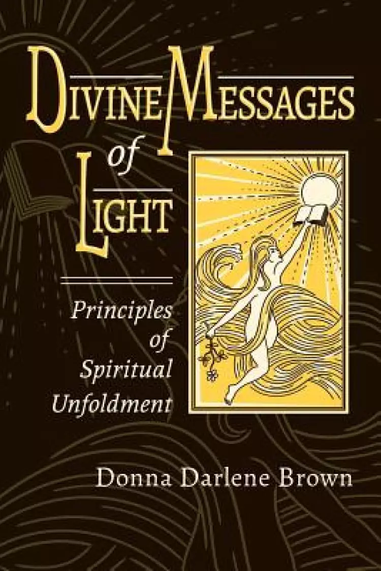 Divine Messages of Light: Principles of Spiritual Unfoldment