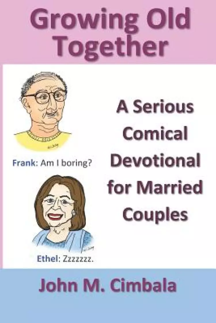Growing Old Together: A Serious Comical Devotional for Married Couples