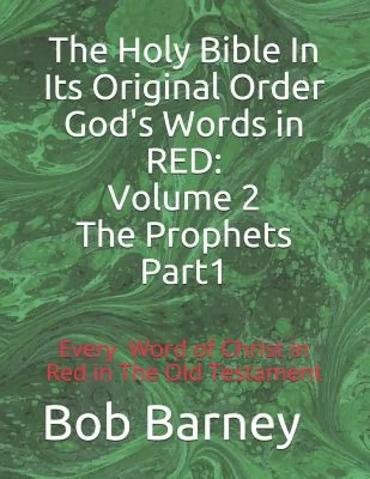 The Holy Bible In Its Original Order God's Words in RED: Volume 2 The Prophets-Part 1