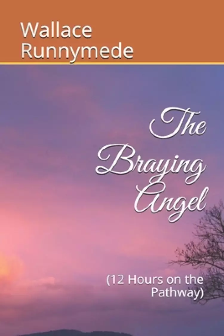 The Braying Angel: (12 Hours on the Pathway)