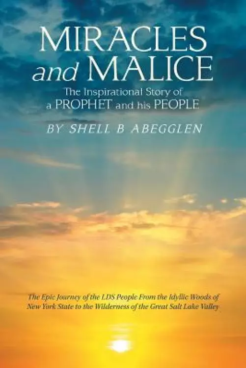 Miracles and Malice: The Inspirational Story of a Prophet and His People