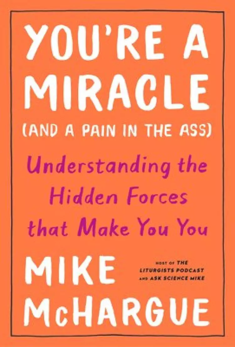 You're a Miracle (And a Pain in the Ass)