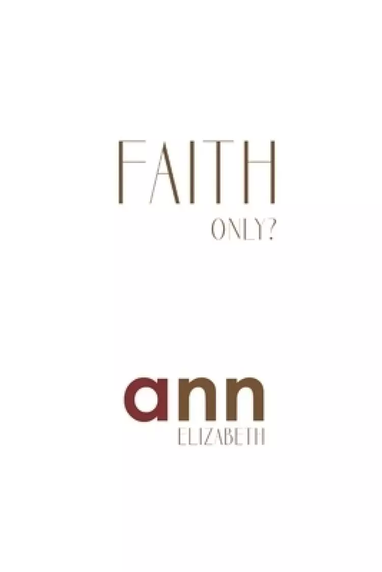 Faith Only - Ann Elizabeth