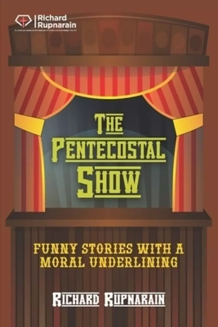 The Pentecostal Show: Funny Stories With a Moral Underlining
