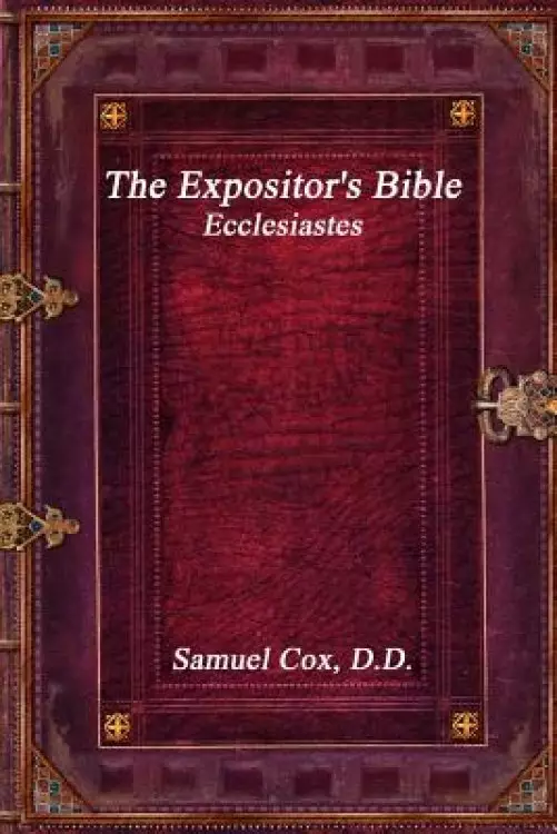 The Expositor's Bible: Ecclesiastes