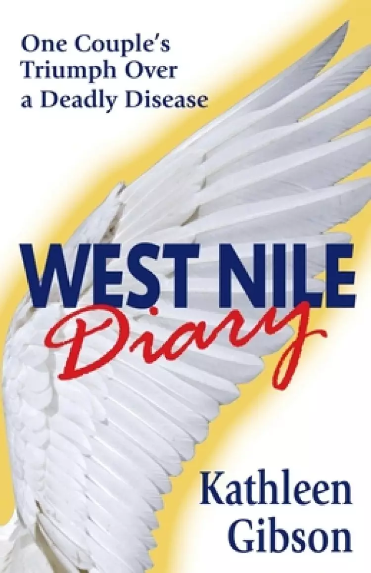 WEST NILE DIARY: One Couple's Triumph Over a Deadly Disease