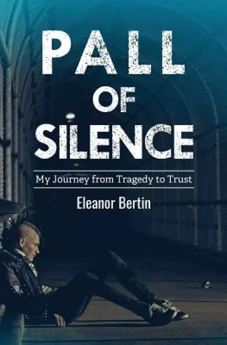 Pall of Silence: My Journey from Tragedy to Trust