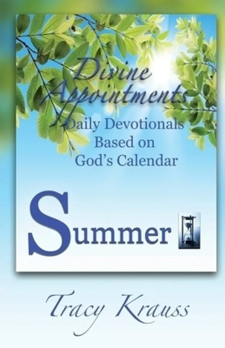 Divine Appointments: Daily Devotionals Based On God's Calendar - Summer